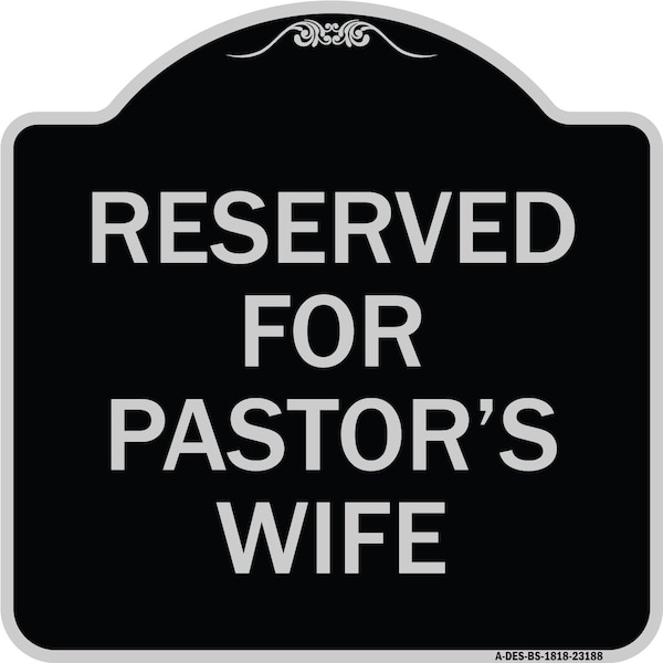 Signmission Reserved for Pastors Wife Heavy-Gauge Aluminum Architectural Sign, 18" x 18", BS-1818-23188 A-DES-BS-1818-23188 - main
